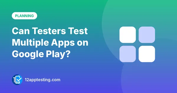 Can Testers Test Multiple Apps on Google Play?