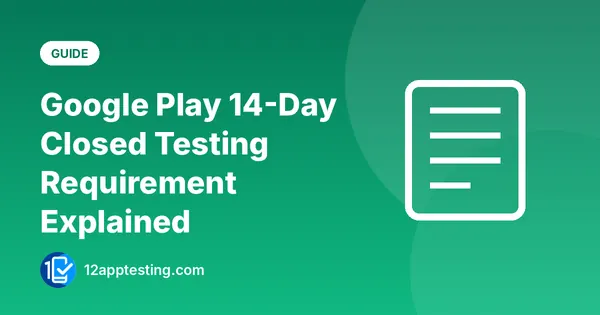 Google Play 14-Day Closed Testing Requirement Explained