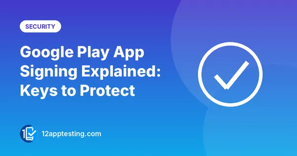 Google Play App Signing Explained: Keys to Protect