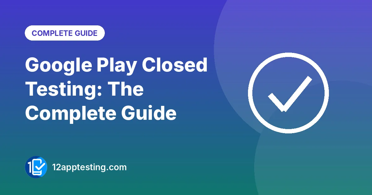 Illustration for the guide: Google Play Closed Testing: The Complete Guide