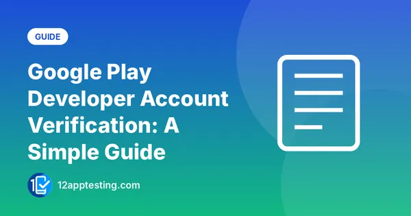 Google Play Developer Account Verification: A Simple Guide