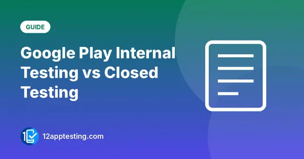 Google Play Internal Testing vs Closed Testing