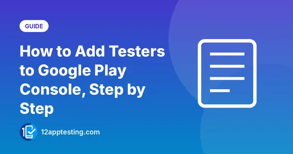 How to Add Testers to Google Play Console, Step by Step