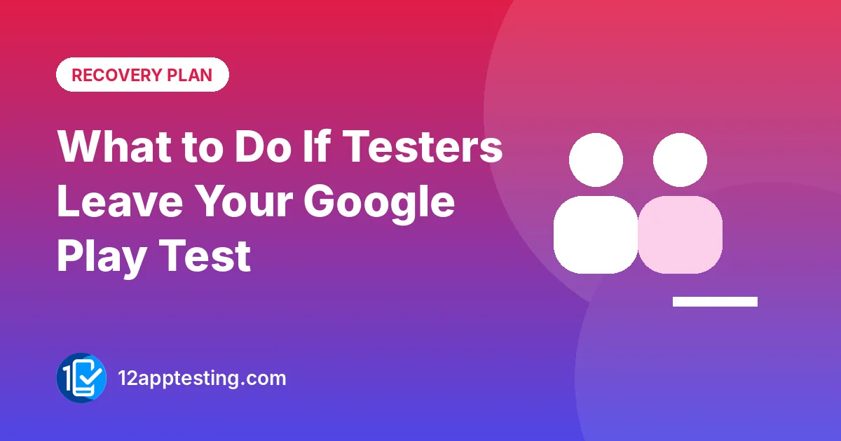 Illustration for the guide: What to Do If Testers Leave Your Google Play Test